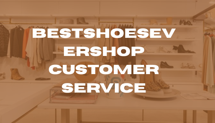 bestshoesevershop customer service
